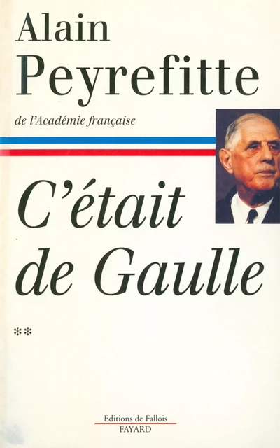 C'était de Gaulle - Tome II - Alain Peyrefitte - Fayard