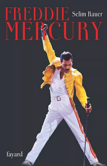 Freddie Mercury - Selim Rauer - Fayard