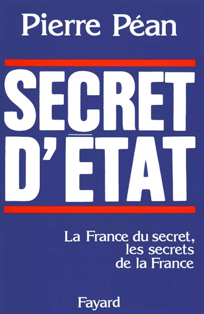 Secret d'Etat - Pierre Péan - Fayard