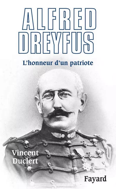 Alfred Dreyfus - Vincent Duclert - Fayard