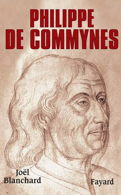 Philippe de Commynes - Joël Blanchard - Fayard