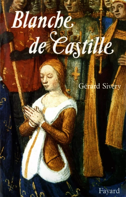 Blanche de Castille - Gérard Sivéry - Fayard