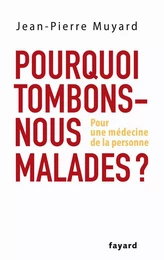 Pourquoi tombons-nous malades ?