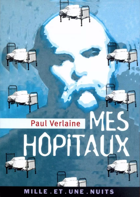 Mes Hôpitaux - Paul Verlaine - Fayard/Mille et une nuits