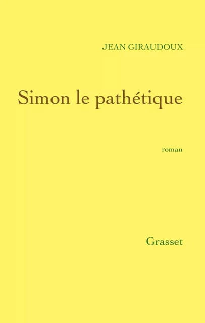 Simon le pathétique - Jean Giraudoux - Grasset