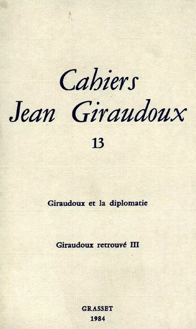 Cahiers numéro 13 - Jean Giraudoux - Grasset