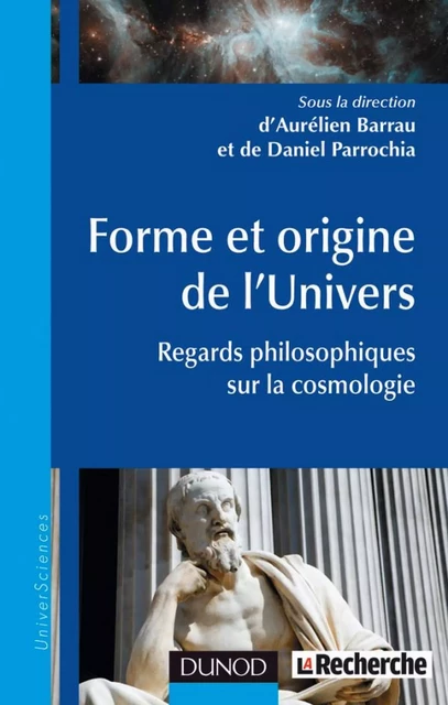 Forme et origine de l'Univers - Daniel Parrochia, Aurélien Barrau - Dunod