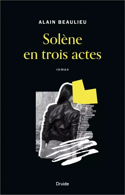 Solène en trois actes - Alain Beaulieu - Éditions Druide