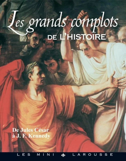 Les grands complots de l'histoire -  Collectif - Larousse