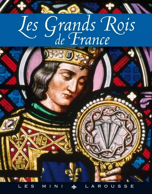 Les grands rois de France -  Collectif - Larousse