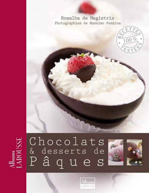 Chocolats &amp; desserts de Pâques - Rosalba de Magistris - Larousse