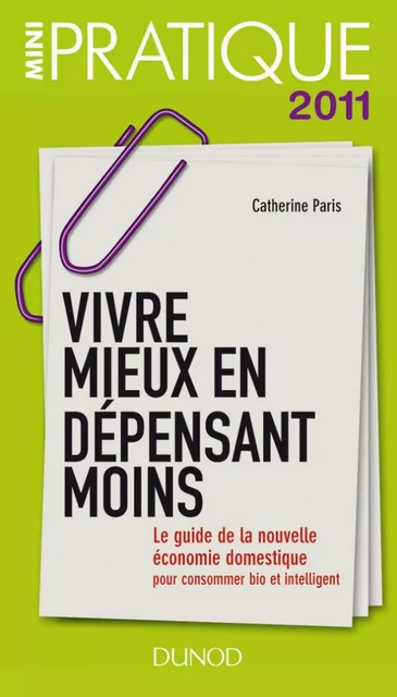 Vivre mieux en dépensant moins - Catherine Paris - Dunod