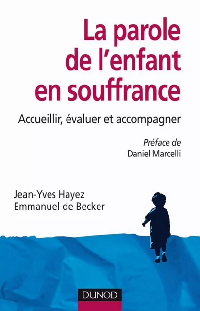 La parole de l'enfant en souffrance - Jean-Yves Hayez, Emmanuel de Becker - Dunod