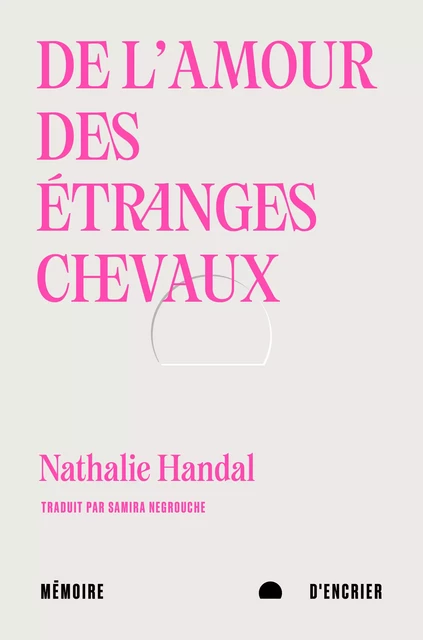 De l'amour des étranges chevaux - Nathalie Handal - Mémoire d'encrier