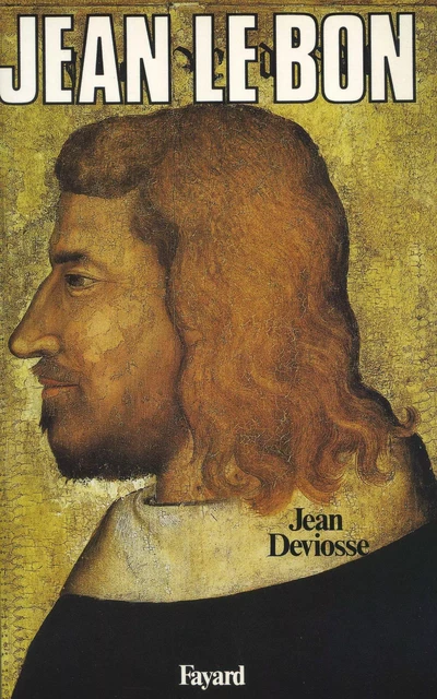 Jean le Bon - Jean Deviosse - Fayard