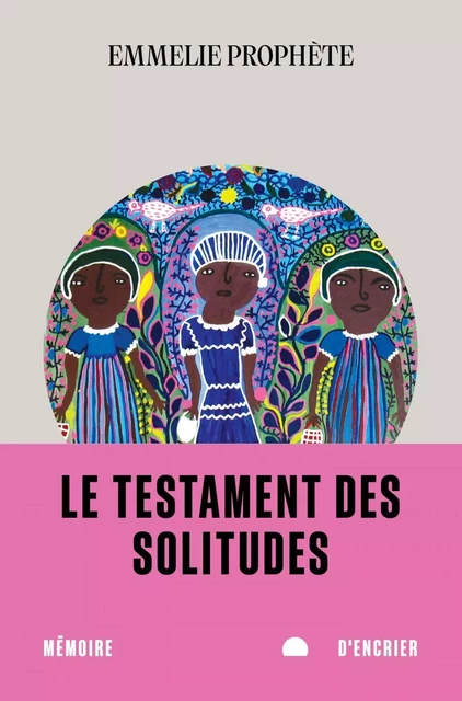 Le testament des solitudes - Emmelie Prophète - Mémoire d'encrier