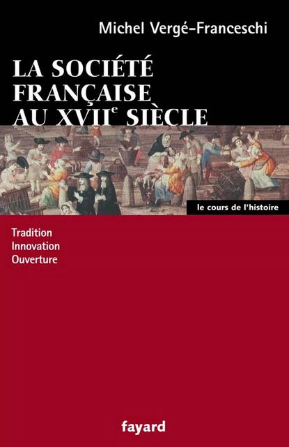 La société française au XVII siècle - Michel Vergé-Franceschi - Fayard