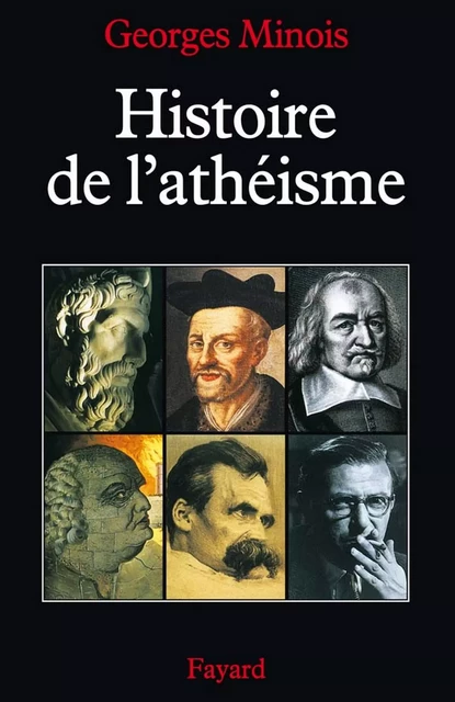 Histoire de l'athéisme - Georges Minois - Fayard