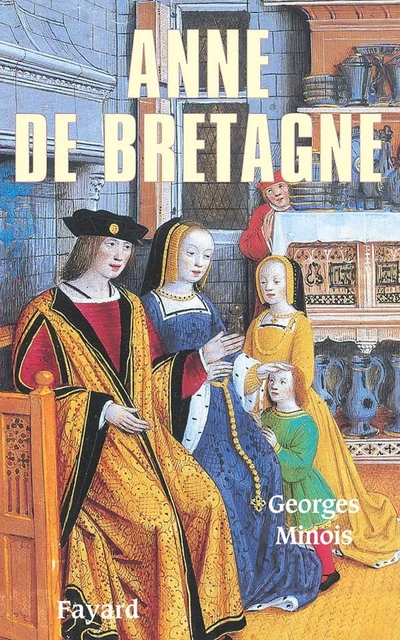 Anne de Bretagne - Georges Minois - Fayard