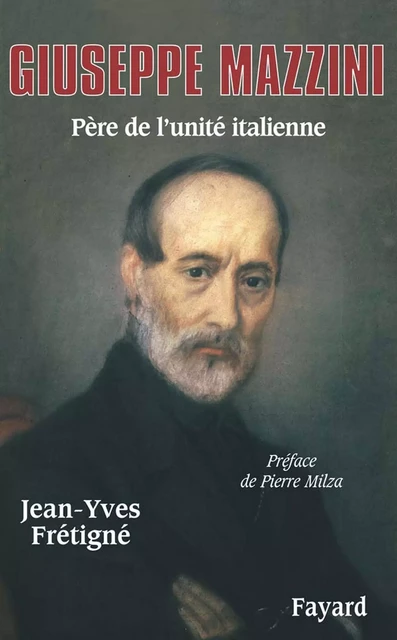 Giuseppe Mazzini - Jean-Yves Frétigné - Fayard