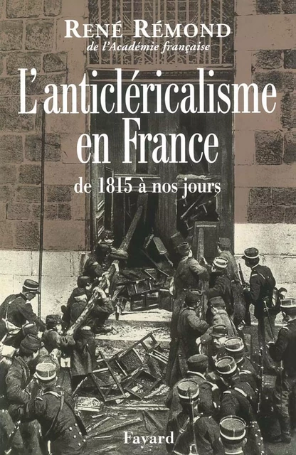 L'anticléricalisme en France de 1815 à nos jours - René Rémond - Fayard