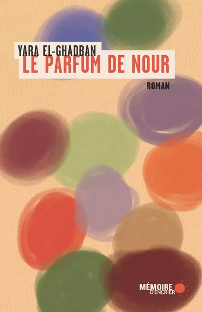 Le parfum de Nour - Yara El-Ghadban - Mémoire d'encrier