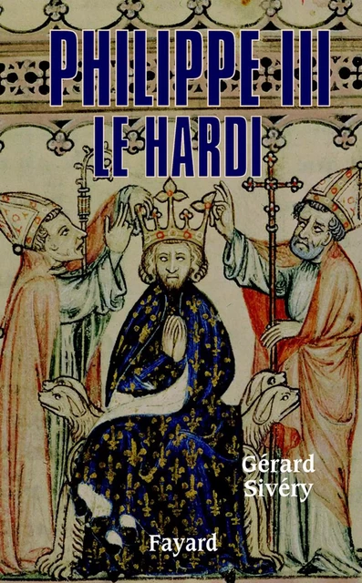 Philippe III le Hardi - Gérard Sivéry - Fayard