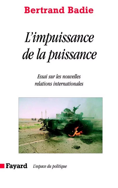 L'impuissance de la puissance - Bertrand Badie - Fayard