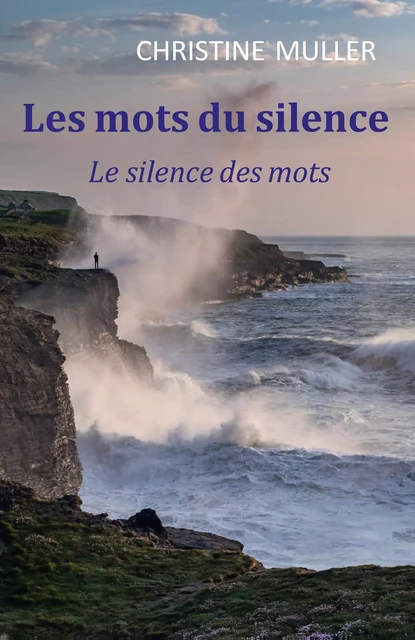 Les mots du silence,  le silence des mots - Christine Muller - Librinova