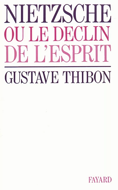 Nietzsche - Gustave Thibon - Fayard