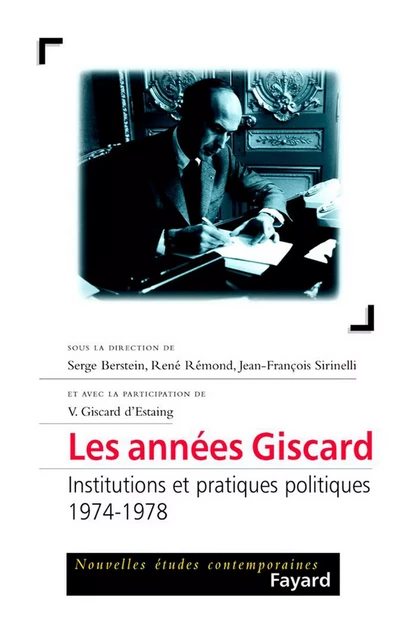 Les années Giscard - Jean-François Sirinelli, Serge Berstein, René Rémond - Fayard