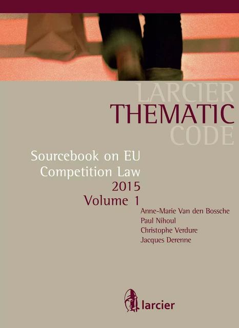 Sourcebook on EU Competition Law - Anne-Marie Van den Bossche, Jacques Derenne, Paul Nihoul, Christophe Verdure - Uitgeverij Larcier