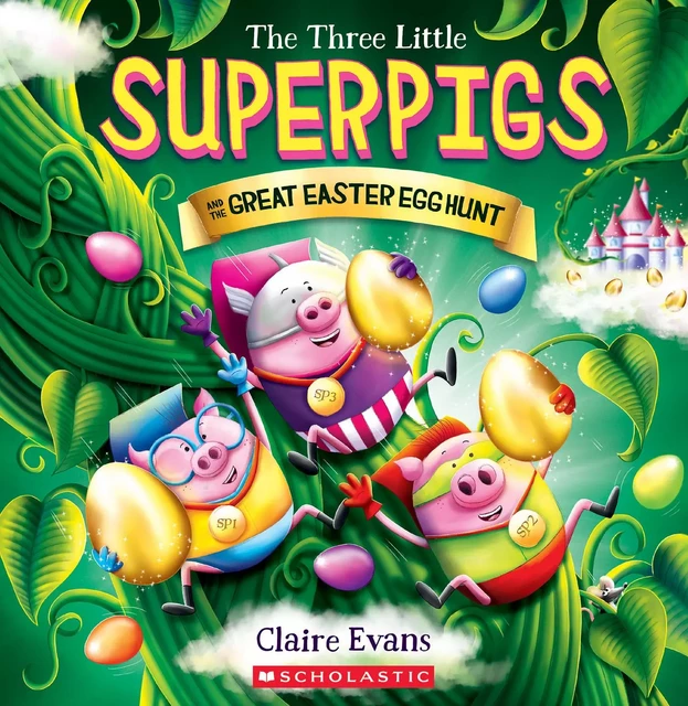 The Three Little Superpigs and the Great Easter Egg Hunt - Claire Evans - Scholastic Inc.