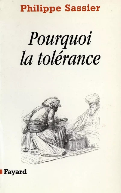 Pourquoi la tolérance - Philippe Sassier - Fayard