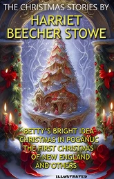 The Christmas Stories by Harriet Beecher Stowe