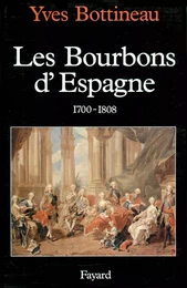 Les Bourbons d'Espagne (1700-1808)