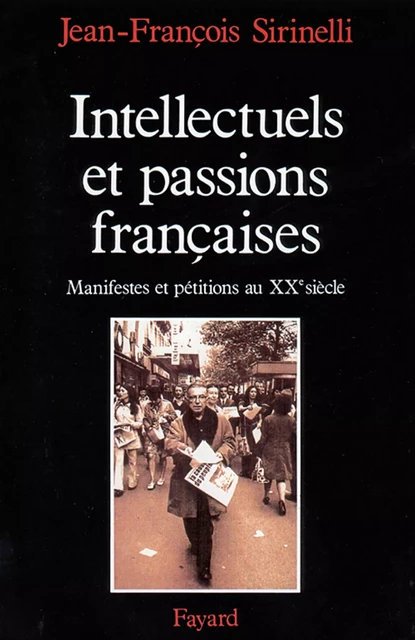 Intellectuels et passions françaises - Jean-François Sirinelli - Fayard