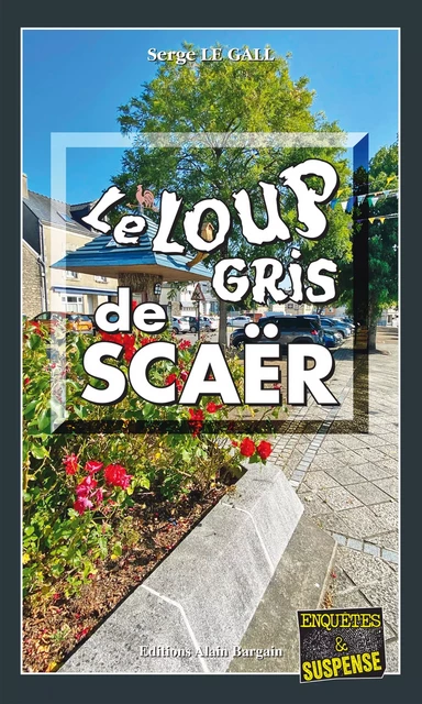 Le Loup gris de Scaër - Serge le Gall - Éditions Alain Bargain