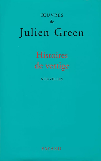 Histoires de vertige - Julien Green - Fayard