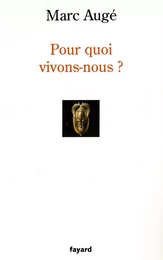 Pour quoi vivons-nous ?