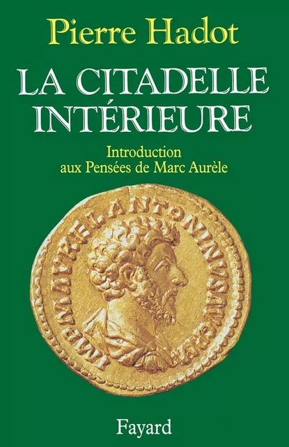 La Citadelle intérieure - Pierre Hadot - Fayard