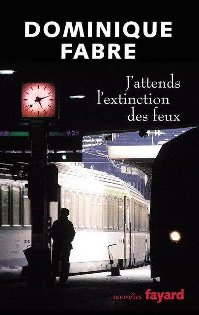 J'attends l'extinction des feux - Dominique Fabre - Fayard