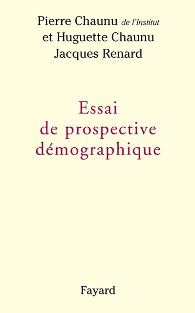 Essai de prospective démographique - Pierre Chaunu, Jacques Renard, Huguette Chaunu - Fayard