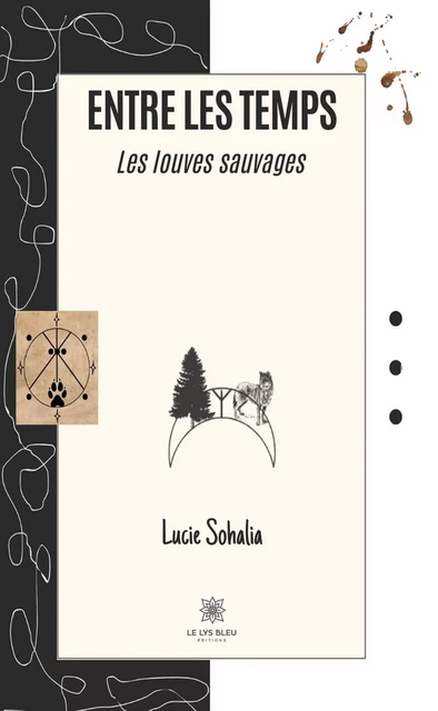 Entre les temps - Lucie Sohalia - Le Lys Bleu Éditions