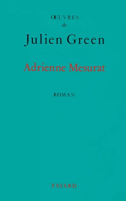 Adrienne Mesurat - Julien Green - Fayard