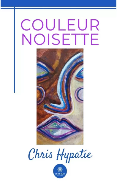 Couleur noisette - Chris Hypatie - Le Lys Bleu Éditions