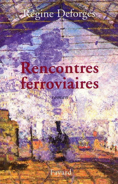 Rencontres ferroviaires - Régine Deforges - Fayard