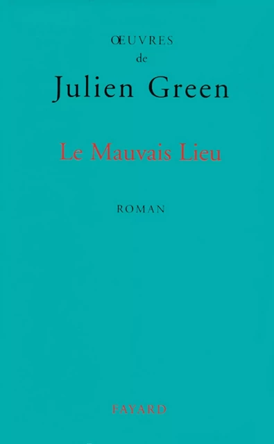 Le Mauvais Lieu - Julien Green - Fayard