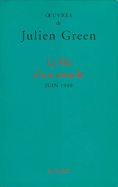 La Fin d'un monde - Julien Green - Fayard