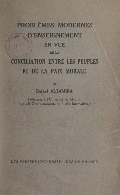 Problèmes modernes d'enseignement en vue de la conciliation entre les peuples et de la paix morale - Rafael Altamira - FeniXX réédition numérique